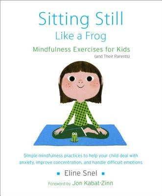 Sitting Still Like a Frog: Mindfulness Exercises for Kids (and Their Parents) [With CD (Audio)] by Snel, Eline