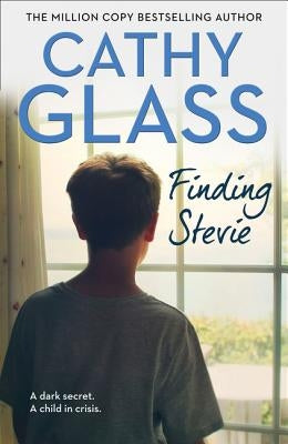 Finding Stevie: A Dark Secret. a Child in Crisis. by Glass, Cathy