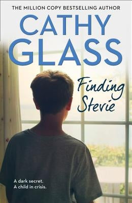 Finding Stevie: A Dark Secret. a Child in Crisis. by Glass, Cathy
