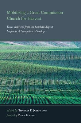 Mobilizing a Great Commission Church for Harvest by Johnston, Thomas P.
