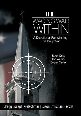 The Waging War Within-A Devotional for Winning the Daily War by Kretschmer, Gregg Joseph