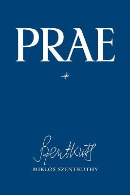 Prae, Vol. 1 by Szentkuthy, Miklos