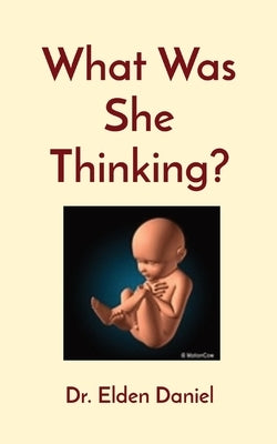What Was She Thinking? by Daniel, Elden