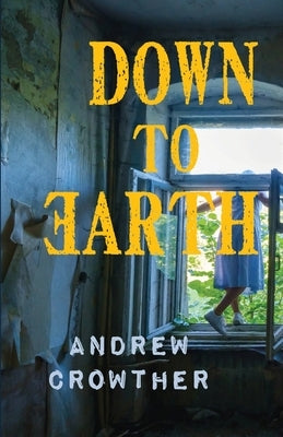 Down to Earth by Crowther, Andrew
