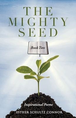 The Mighty Seed Book Two: Inspirational Poems by Schultz Connor, Esther