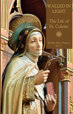 Walled in Light by Francis, Mother Mary