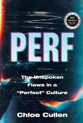 Perf: The Unspoken Flaws in a Perfect Culture by Cullen, Chloe