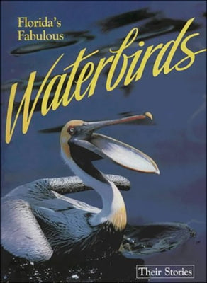 FloridaÆs Fabulous Waterbirds: Their Stories by 