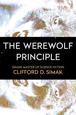 The Werewolf Principle by Simak, Clifford D.