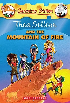 Thea Stilton and the Mountain of Fire: A Geronimo Stilton Adventure by Stilton, Thea