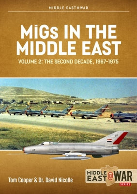 Migs in the Middle East, Volume 2: The Second Decade, 1967-1975 by Nicolle, David