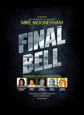 Final Bell: Legends of the Mat Remembered by Mooneyham, Mike