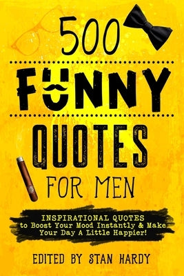 500 Funny Quotes for Men by Hardy, Stan