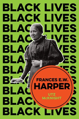 Frances E. W. Harper: A Call to Conscience by McKnight, Utz