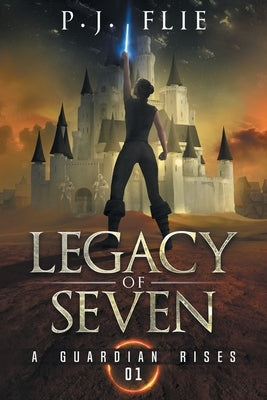 Legacy of Seven: A Guardian Rises by Flie, P. J.