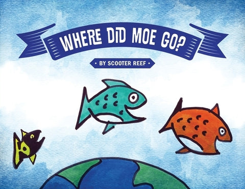 Where Did Moe Go? by Reef, Scooter