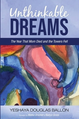 Unthinkable Dreams by Ballon, Yeshaya Douglas