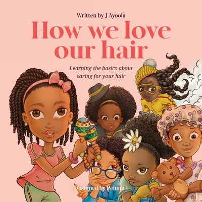 How we love our hair US version by Ayoola, J.