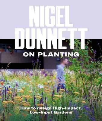 Naturalistic Planting Design by Dunnett, Nigel