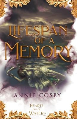 Lifespan of a Memory by Cosby, Annie