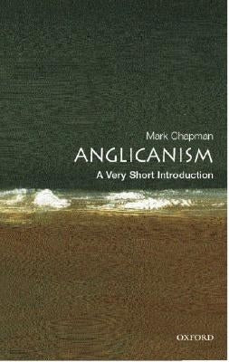Anglicanism: A Very Short Introduction by Chapman, Mark