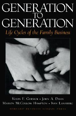 Generation to Generation: Life Cycles of the Family Business by Gersick, Kelin E.
