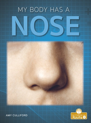My Body Has a Nose by Culliford, Amy