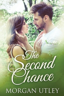The Second Chance by Utley, Morgan