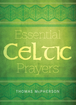 Essential Celtic Prayers by McPherson, Thomas
