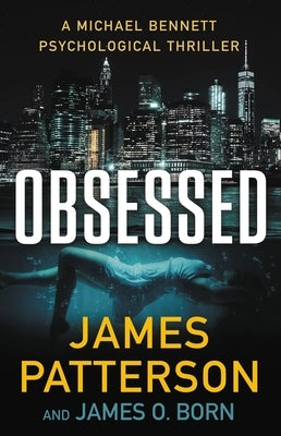 Obsessed: Michael Bennett Is James Patterson's Most Beloved Detective. That's Right. Not Cross. Not Women's Murder Club. Bennett by Patterson, James