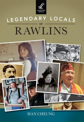 Legendary Locals of Rawlins by Cheung, Han