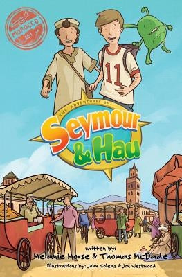 The Adventures of Seymour & Hau: Morocco by Morse, Melanie