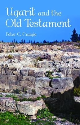 Ugarit and the Old Testament by Craigie, Peter C.