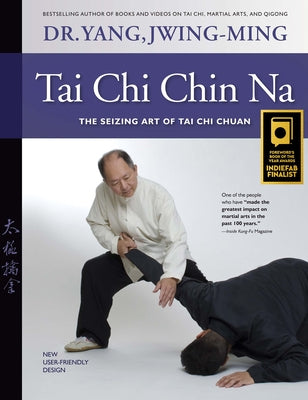 Tai Chi Chin Na: The Seizing Art of Tai Chi Chuan (Revised) (Revised) by Yang, Jwing-Ming