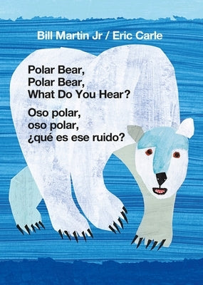 Polar Bear, Polar Bear, What Do You Hear?/Oso Polar, Oso Polar, ¿qué Es Ese Ruido? by Martin, Bill