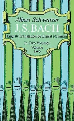 J. S. Bach, Volume Two by Schweitzer, Albert
