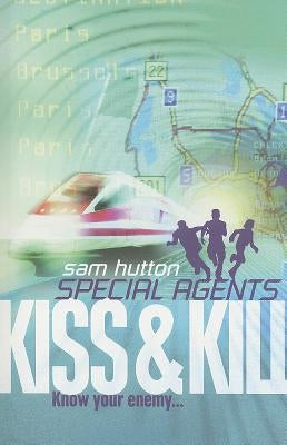 Kiss and Kill (Special Agents, Book 4) by Hutton, Sam