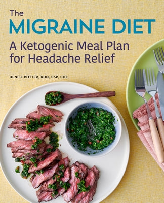 The Migraine Diet: A Ketogenic Meal Plan for Headache Relief by Potter, Denise, Rdn CSP Cde