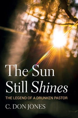 The Sun Still Shines by Jones, C. Don