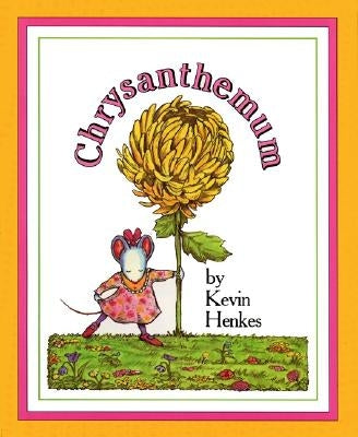 Chrysanthemum by Henkes, Kevin