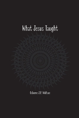 What Jesus Taught by Widtsoe, Osborne