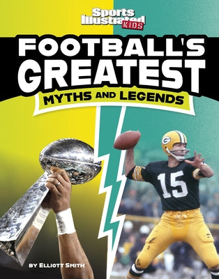 Football's Greatest Myths and Legends by Smith, Elliott