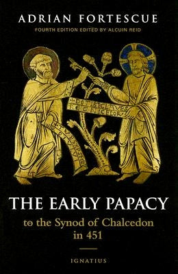 The Early Papacy: To the Synod of Chalcedon in 451 by Reid, Alcuin