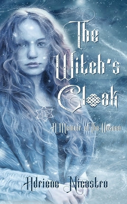 The Witch's Cloak: A Memoir of The Unseen by Nicastro, Adriene