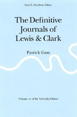 The Definitive Journals of Lewis and Clark, Vol 10: Patrick Gass by Lewis, Meriwether