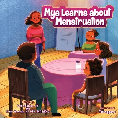 Mya Learns About Menstruation by Azumah, Mph