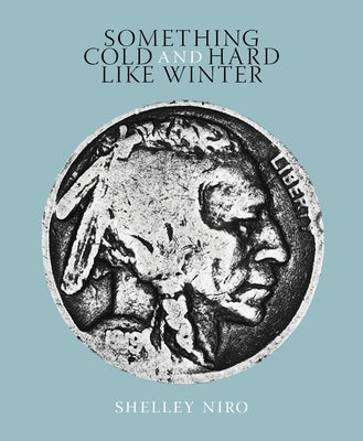 Something Cold and Hard Like Winter by Niro, Shelley