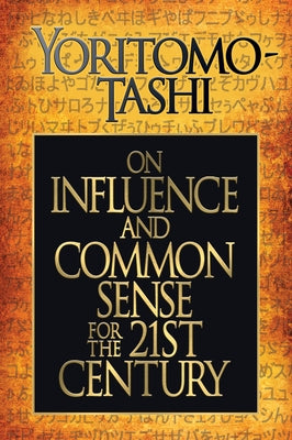 On Influence and Common Sense for the 21st Century by Tashi, Yoritomo