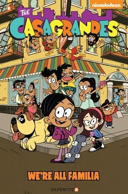 The Casagrandes #1: We're All Familia by Team, The Loud House Creative