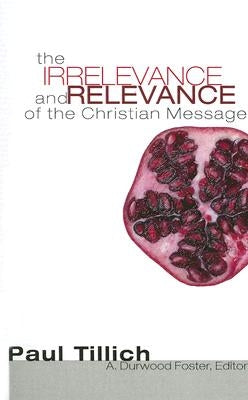 The Irrelevance and Relevance of the Christian Message by Tillich, Paul